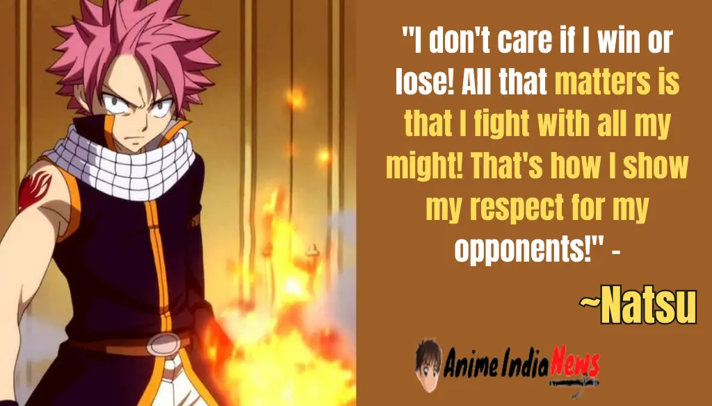 Natsu Dragneel Quotes I don't care if I win or lose! All that matters is