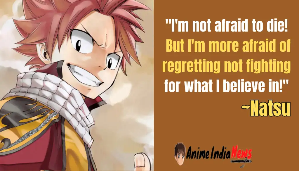 Natsu Dragneel Quotes I'm not afraid to die! But I'm more afraid of