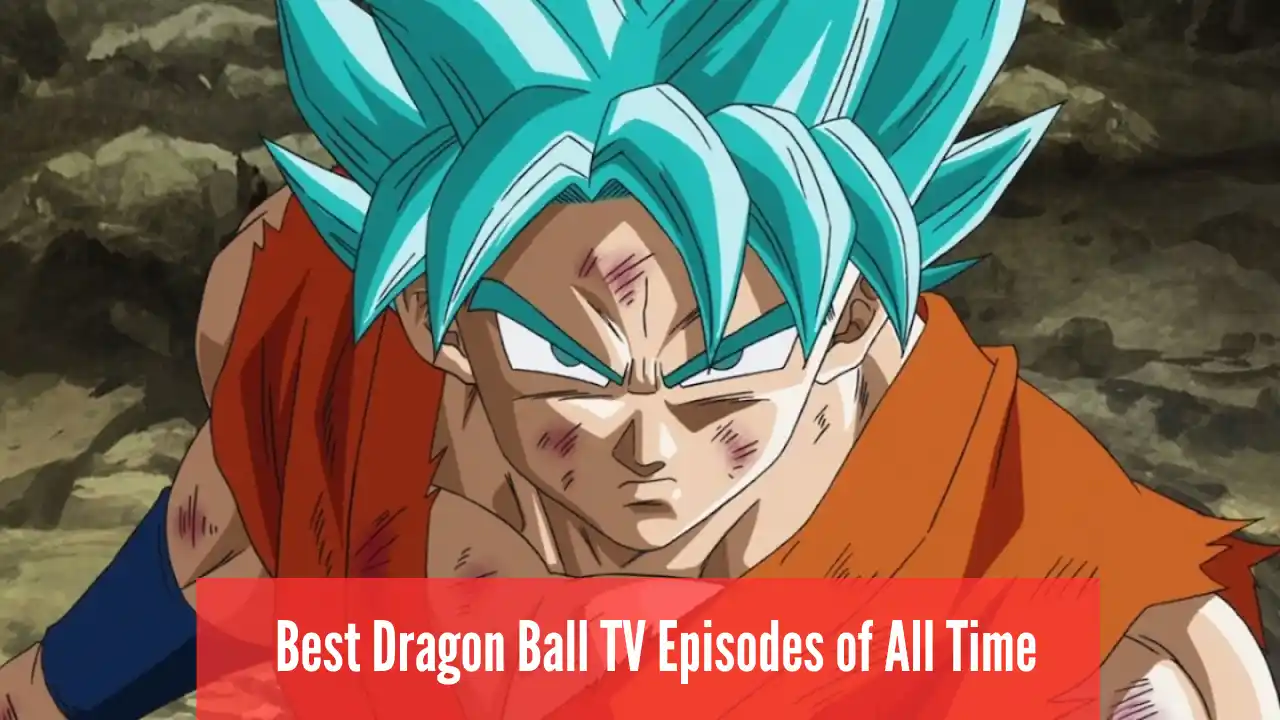 Ranking the Best Dragon Ball TV Episodes of All Time