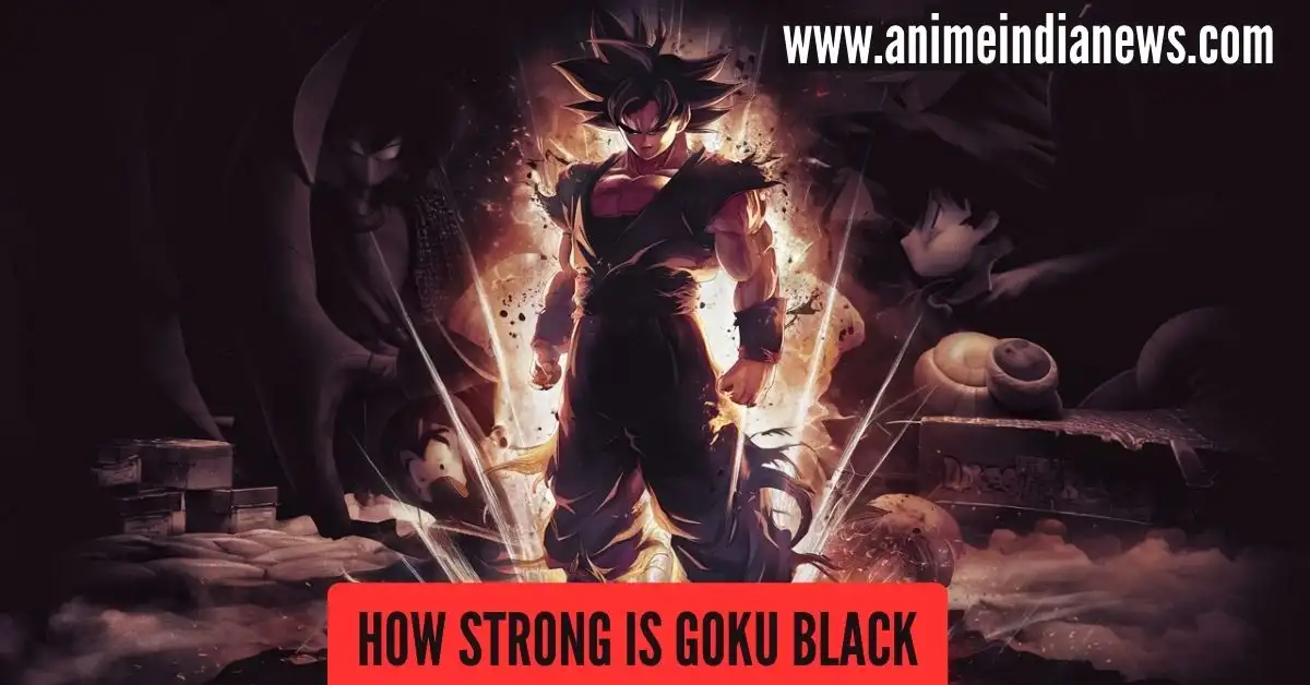 How Strong is Goku Black?