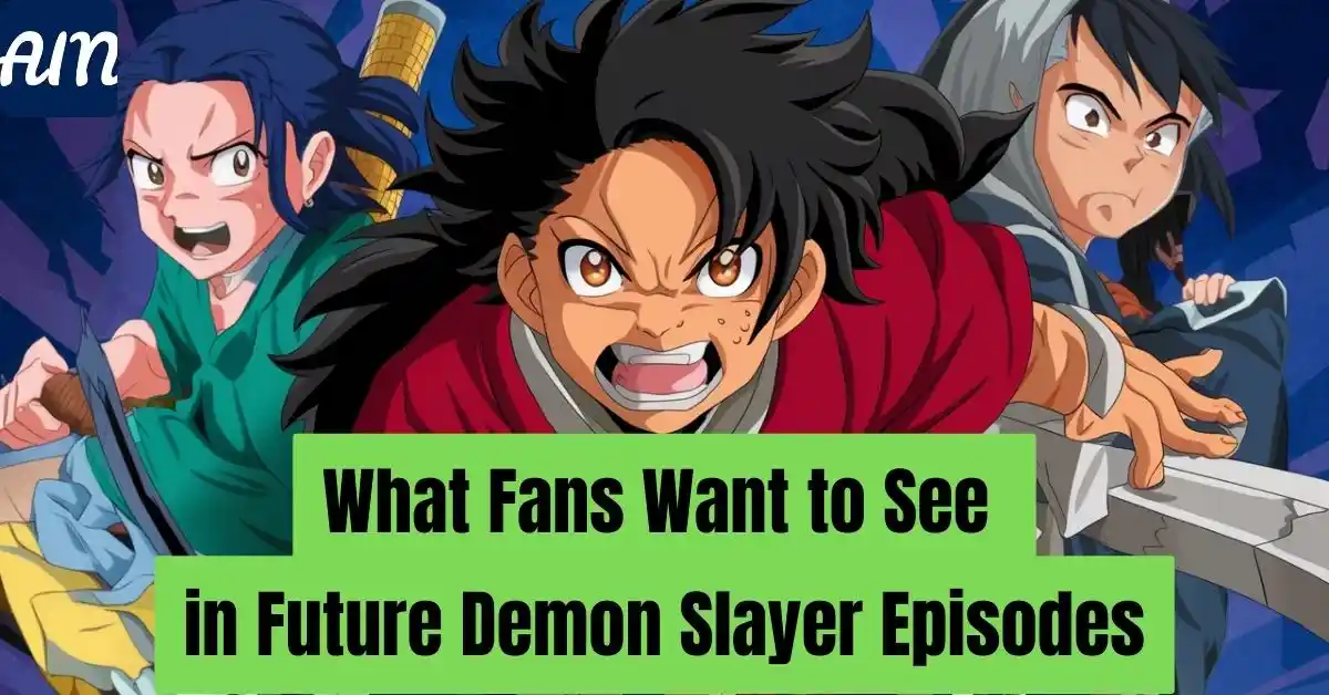 What Fans Want to See in Future Demon Slayer Episodes