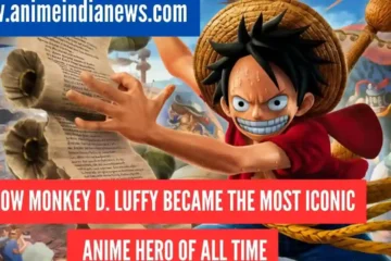 How Monkey D. Luffy Became the Most Iconic Anime Hero of All Time