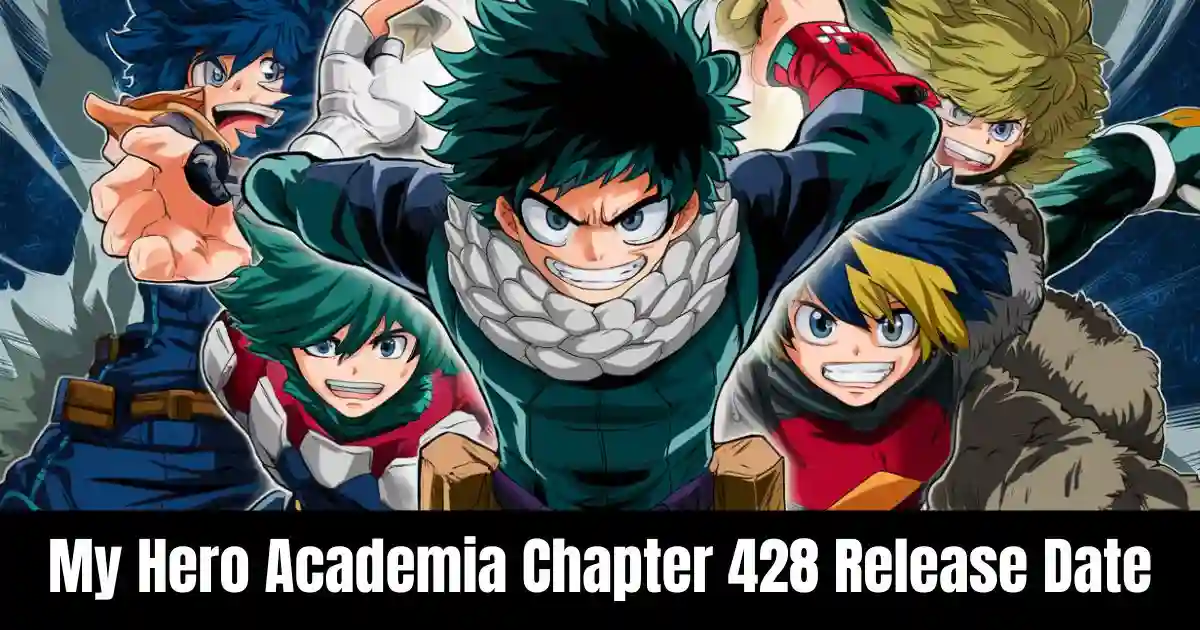 My Hero Academia Chapter 428: Countdown to Release, Spoilers, and Where to Read