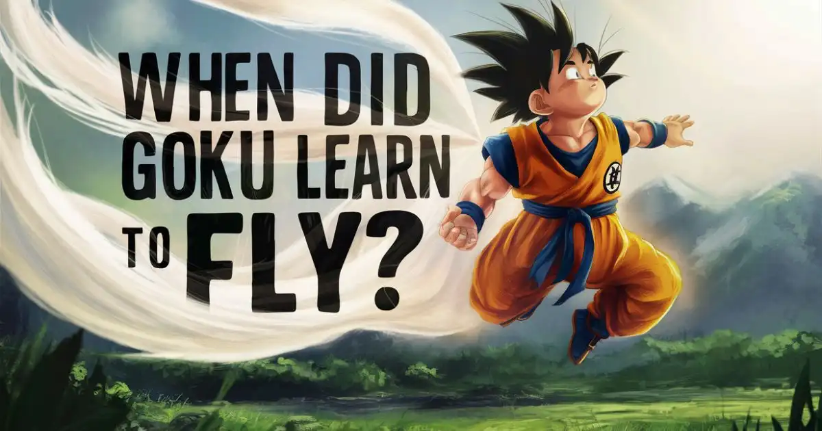When Did Goku Learn To Fly