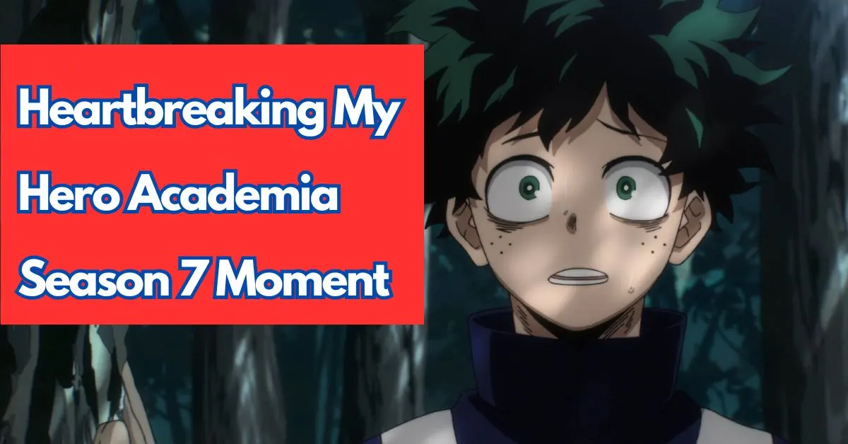 The Unforgettable Scene in My Hero Academia Season 7 That Broke Fans’ Hearts