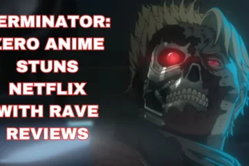 TERMINATOR: ZERO Anime Stuns Netflix Fans with New Storyline and Rave Reviews