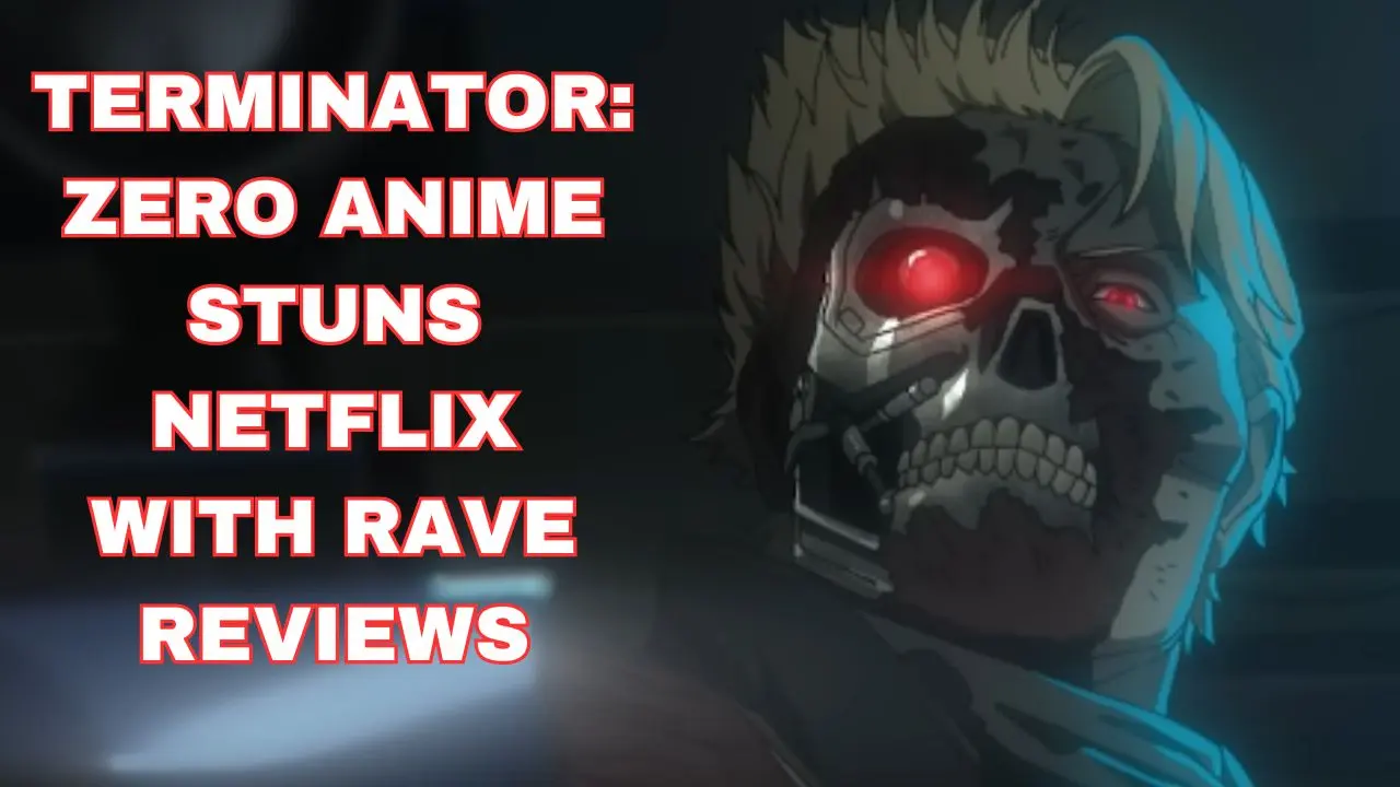 TERMINATOR: ZERO Anime Stuns Netflix Fans with New Storyline and Rave Reviews