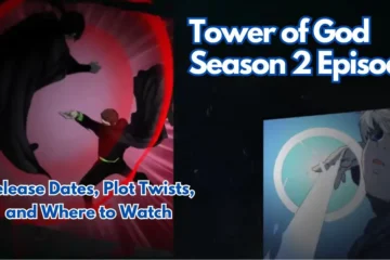 Tower of God Season 2 Episodes: Release Dates, Plot Twists, and Where to Watch