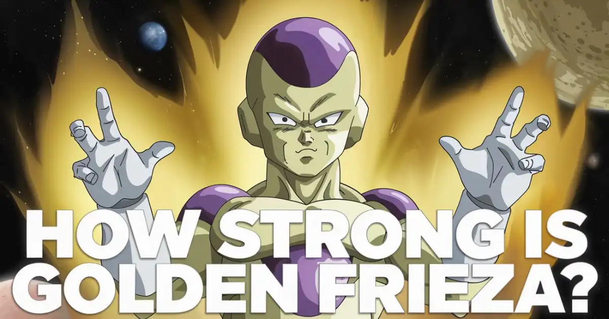 How Strong is Golden Frieza