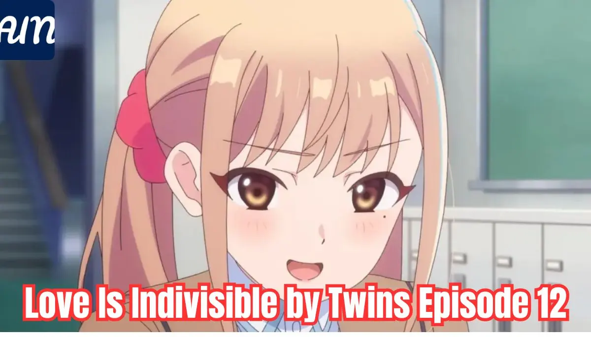 Love Is Indivisible by Twins Episode 12