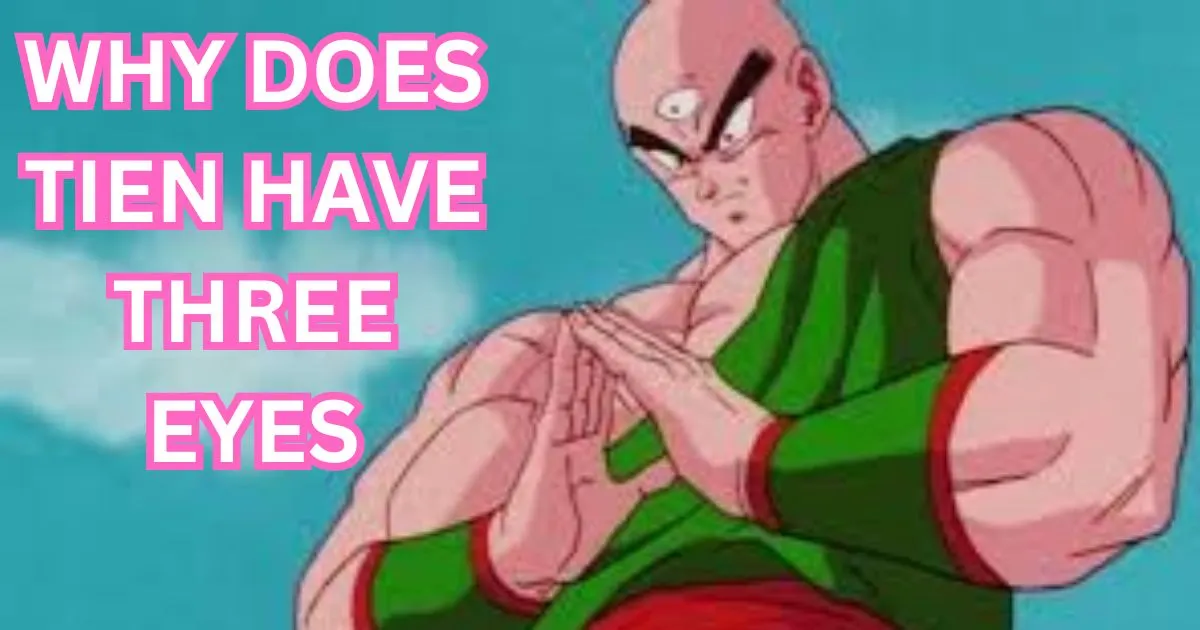 Why Does Tien Have Three Eyes?