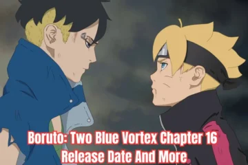 Boruto: Two Blue Vortex Chapter 16 – Release Date, Plot Twists, and Where to Read!