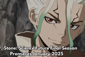 Dr. Stone: Science Future Final Season Premieres January 2025: Everything You Need to Know!