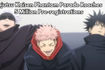 Jujutsu Kaisen Phantom Parade Surpasses 5 Million Pre-registrations Ahead of November 7 Launch!