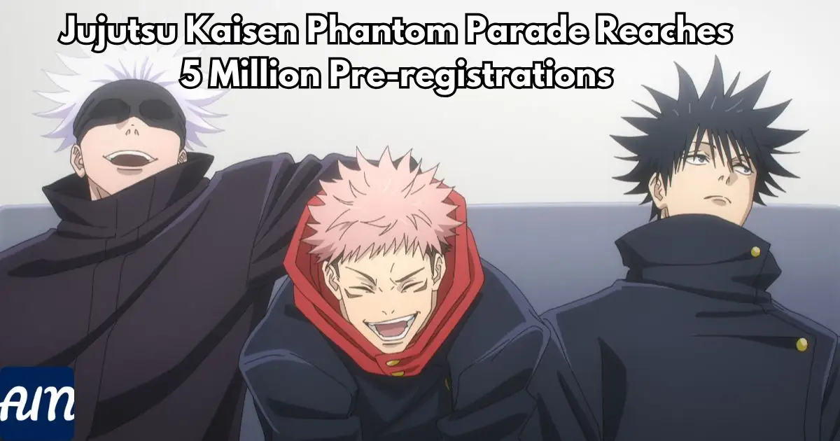 Jujutsu Kaisen Phantom Parade Surpasses 5 Million Pre-registrations Ahead of November 7 Launch!