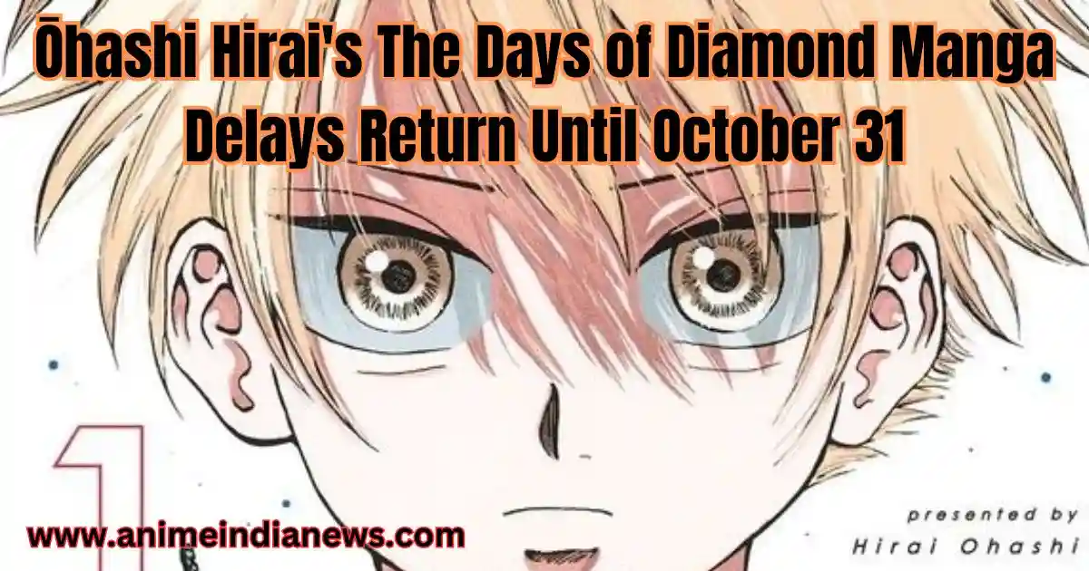 Ōhashi Hirai's The Days of Diamond Manga Delays Return Until October 31