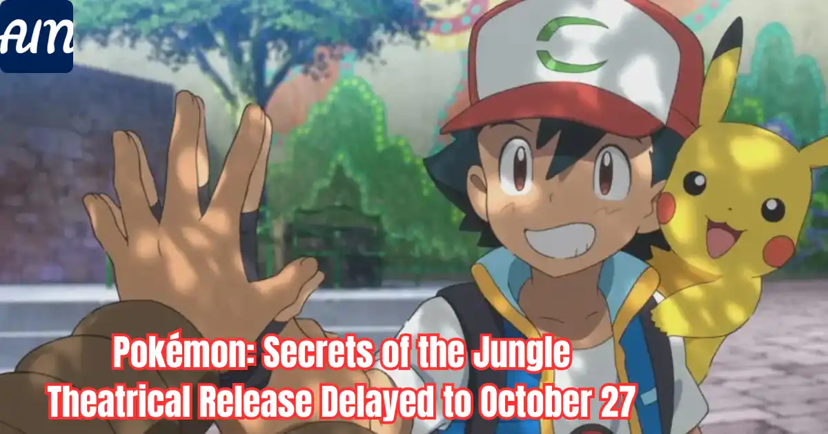 Pokémon Movie Secrets of the Jungle Indian Screening Postponed to October 27