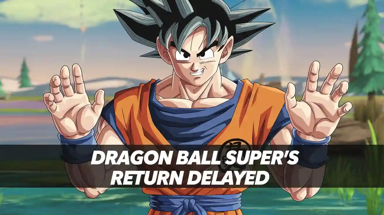 Dragon Ball Super's Return Delayed: Fans Left Waiting for Next Chapter!